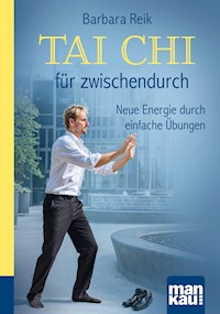 Tai Chi für zwischendurch. Kompakt-Ratgeber - Barbara Reik - E-Book