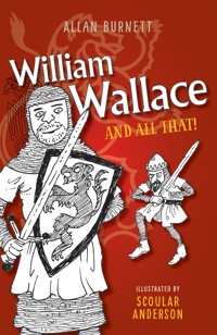 William Wallace and All That - Allan Burnett - E-Book