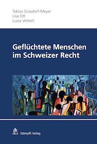 Geflüchtete Menschen im Schweizer Recht - Tobias D. Grasdorf-Meyer - E-Book