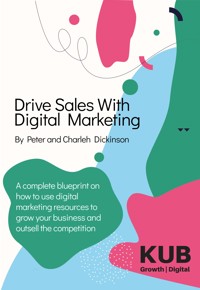 Drive Sales With Digital Marketing - Peter Dickinson - E-Book