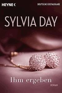 Ihm ergeben - Sylvia Day - E-Book
