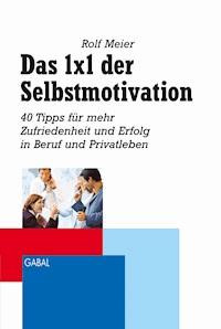Das 1x1 der Selbstmotivation - Rolf Meier - E-Book