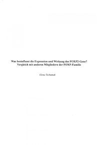 Was beeinflusst die Expression und Wirkung des FOXP2-Gens? Vergleich mit anderen Mitgliedern der FOXP-Familie - Elena Tschumak - E-Book