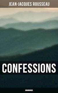 Confessions (Unabridged) - Jean Jacques Rousseau - E-Book