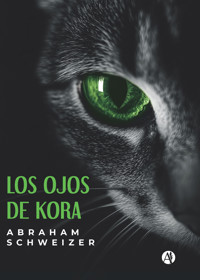 Los ojos de Kora - Abraham Schweizer - E-Book