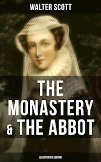 THE MONASTERY & THE ABBOT (Illustrated Edition) - Walter Scott - E-Book