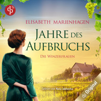 Jahre des Aufbruchs - Die Winzerfrauen-Reihe, Band 1 (Ungekürzt) - Elisabeth Marienhagen - Hörbuch