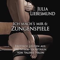 Ich Mach's Mir 6: Zungenspiele - Valerie Nilon - Hörbuch