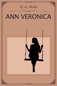 Ann Veronica - H G Wells - E-Book