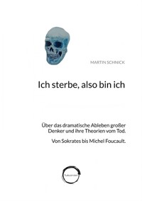 Ich sterbe, also bin ich - Martin Schnick - E-Book