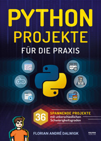 Python Projekte für die Praxis - Florian Dalwigk - E-Book