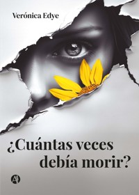 ¿Cuántas veces debía morir? - Verónica Edye - E-Book