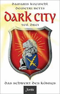 Dark City 3: Das Schwert des Königs - Damaris Kofmehl - E-Book