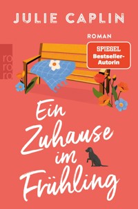 Ein Zuhause im Frühling - Julie Caplin - E-Book