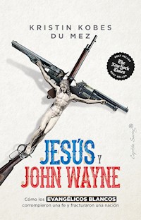 Jesús y John Wayne - Kristin Kobes Du Mez - E-Book