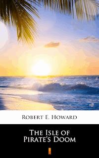 The Isle of Pirate’s Doom - Robert E. Howard - E-Book