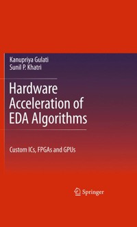 Hardware Acceleration of EDA Algorithms - Sunil P Khatri - E-Book