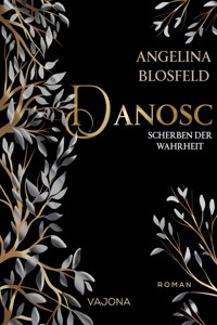 Danosc: Scherben der Wahrheit - Angelina Blosfeld - E-Book