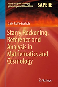 Starry Reckoning: Reference and Analysis in Mathematics and Cosmology - Emily Rolfe Grosholz - E-Book