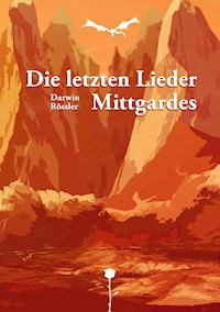 Die letzten Lieder Mittgardes - Darwin Rössler - E-Book