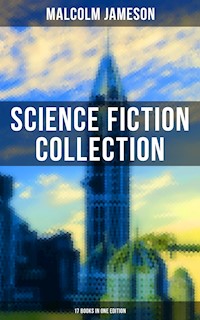 Malcolm Jameson: Science Fiction Collection - 17 Books in One Edition - Malcolm Jameson - E-Book