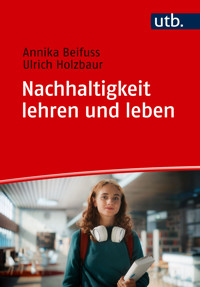 Nachhaltigkeit lehren und leben - Annika Beifuss - E-Book