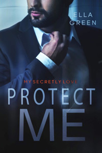 Protect me - my secretly love - Ella Green - E-Book
