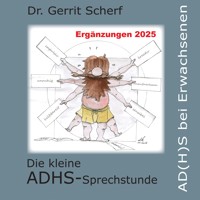 Die kleine ADHS-Sprechstunde, AD(H)S bei Erwachsenen, Ergänzungen 2025 - Dr. Gerrit Scherf - Hörbuch