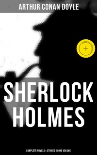 Sherlock Holmes: Complete Novels & Stories in One Volume - Arthur Conan Doyle - E-Book
