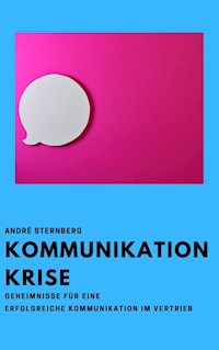 Kommunikation Krise - Andre Sternberg - E-Book