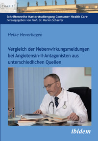 Vergleich der Nebenwirkungsmeldungen bei Angiotensin-II-Antagonisten aus unterschiedlichen Quellen - Heike Heverhagen - E-Book