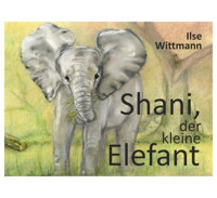 Shani, der kleine Elefant - Ilse Wittmann - E-Book