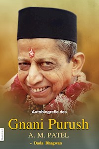 Autobiografie des Gnani Purush A.M. Patel - Dada Bhagwan - E-Book