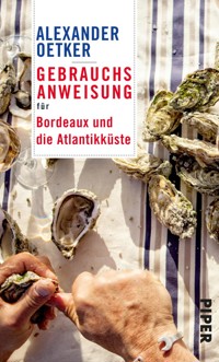 Gebrauchsanweisung für Bordeaux und die Atlantikküste - Alexander Oetker - E-Book