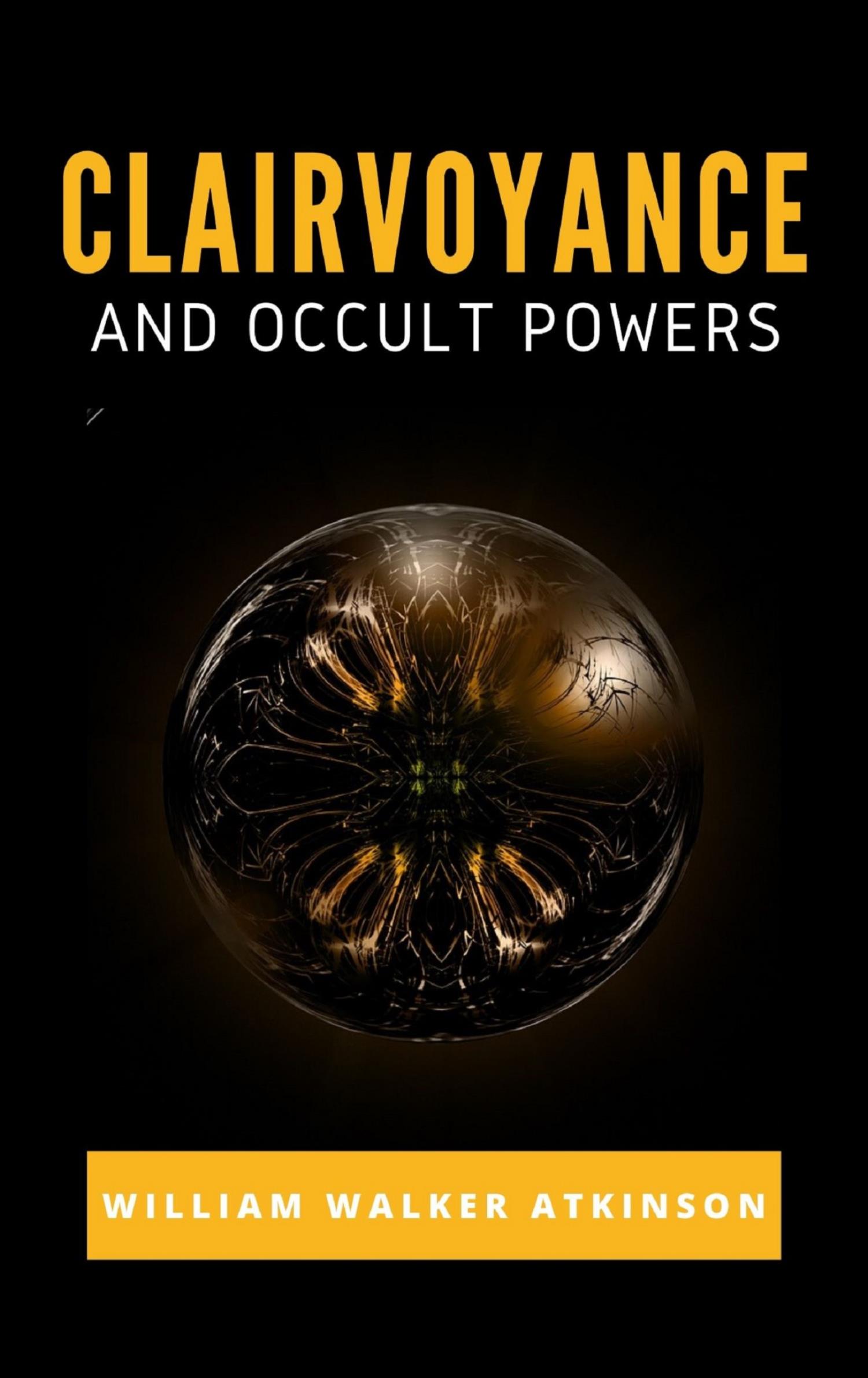 Clairvoyance and Occult Powers - William Walker - E-Book