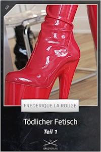 Tödlicher Fetisch Teil 1 - Frederique La Rouge - E-Book