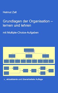 Die Grundlagen der Organisation - - Helmut Zell - E-Book