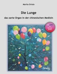 Die Lunge - das zarte Organ in der chinesischen Medizin - Marita Oriolo - E-Book