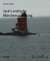 Jack's erotische Märchensammlung - Jack X. Faber - E-Book