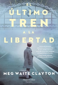 El último tren a la libertad - Meg Waite Clayton - E-Book