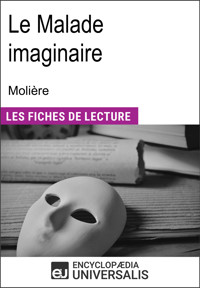 Le Malade imaginaire de Molière - Encyclopaedia Universalis - E-Book