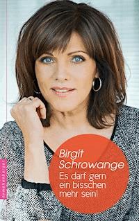 Es darf gern ein bisschen mehr sein! - Birgit Schrowange - E-Book