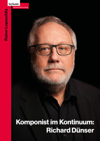Richard Dünser: Komponist im Kontinuum - Rainer Lepuschitz - E-Book