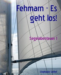 Fehmarn - Es geht los! - Stephanie Seifert - E-Book