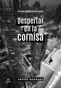 Despertar en la cornisa - Javier Roskopf - E-Book