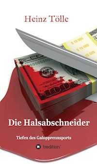Die Halsabschneider - Tiefen des Galopprennsports - Heinz Tölle - E-Book