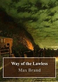 Way of the Lawless - Max Brand - E-Book