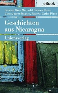 Geschichten aus Nicaragua - Roberto Carlos Pérez - E-Book