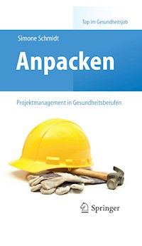 Anpacken – Projektmanagement in Gesundheitsberufen - Simone Schmidt - E-Book