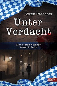 Unter Verdacht - Der vierte Fall für Mark & Felix - Sören Prescher - E-Book